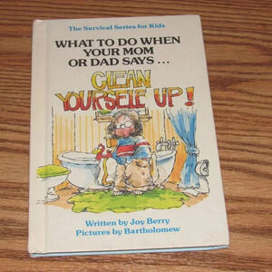 What to Do When Your Mom Or Dad Says….”CLEAN YOURSELF UP!” by Joy Berry Book